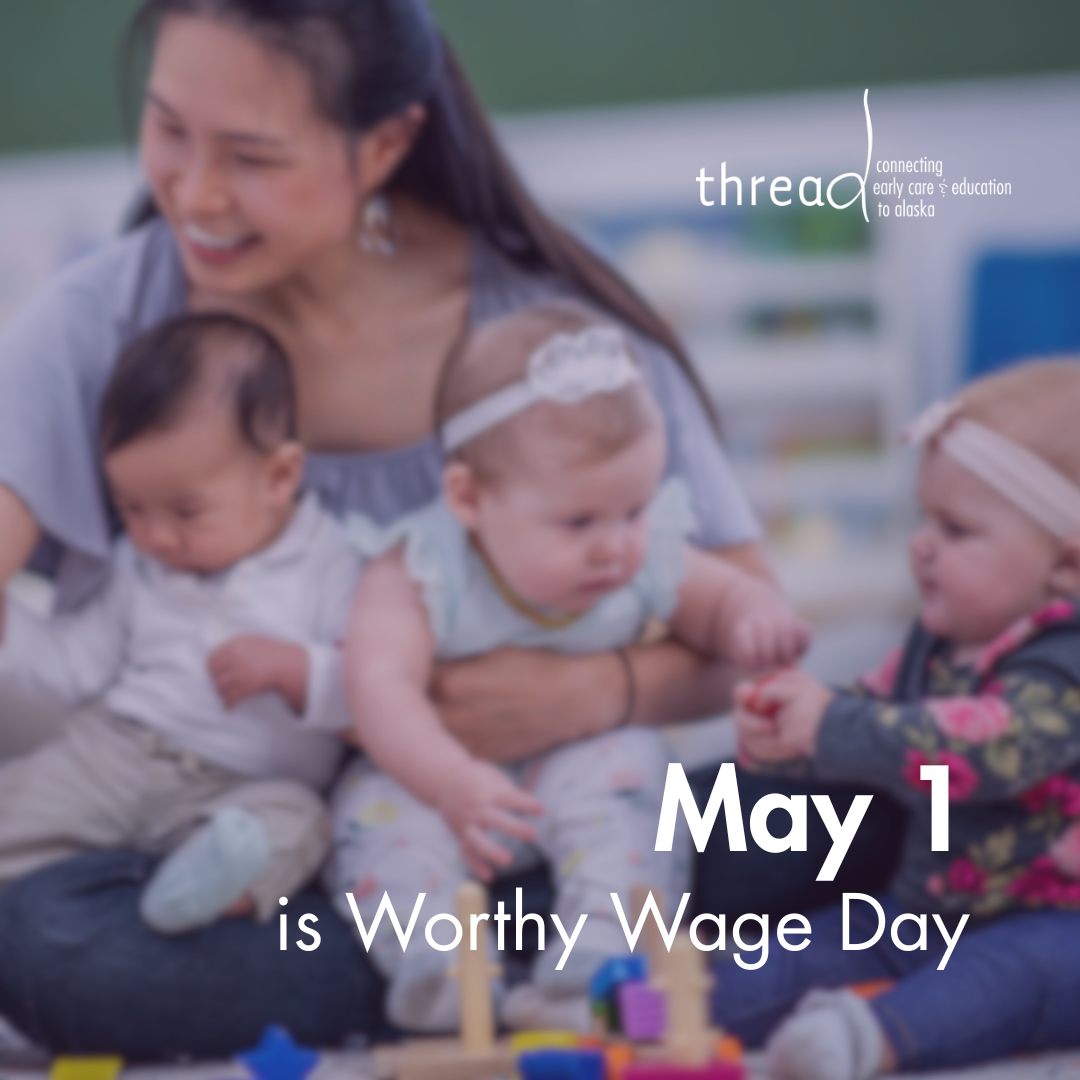 Celebrating Alaska’s Early Childhood Educators this Worthy Wage Day