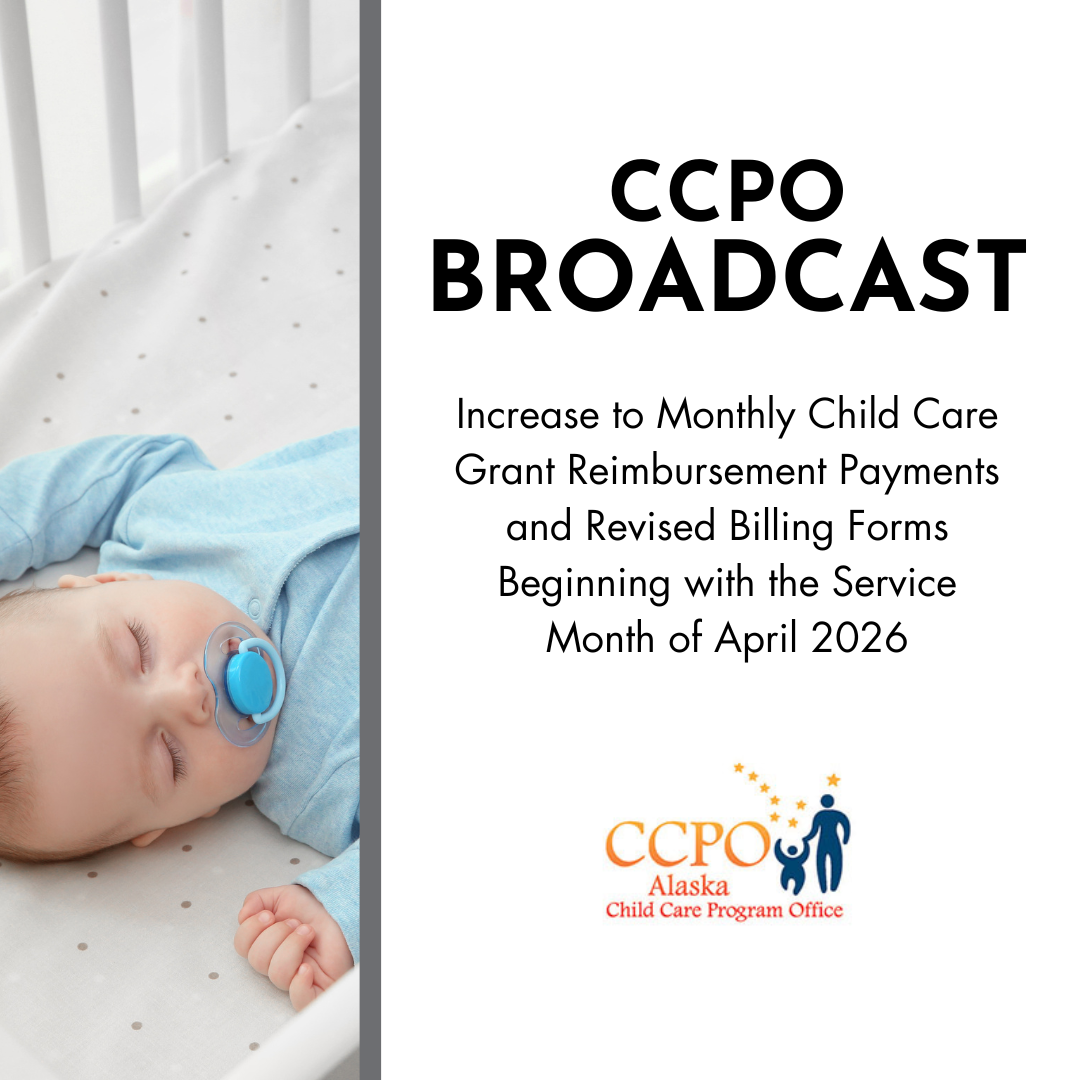 CCPO Broadcast: Increase to Monthly Child Care Grant Reimbursement Payments and Revised Billing Forms Beginning with the Service Month of April 2026