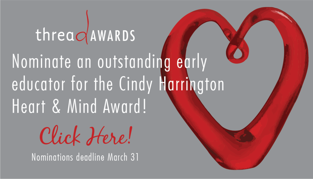Nominate an outstanding early educator for the Cindy Harrington Heart & Mind Award!